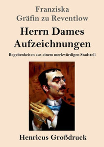 Herrn Dames Aufzeichnungen (Großdruck): Begebenheiten Aus Einem Merkwürdigen Stadtteil (German Edition) Herrn Dames Aufzeichnungen (Großdruck): Begebenheiten Aus Einem Merkwürdigen Stadtteil (German Edition)