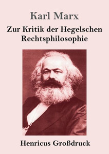 Zur Kritik Der Hegelschen Rechtsphilosophie (Großdruck) (German Edition) Zur Kritik Der Hegelschen Rechtsphilosophie (Großdruck) (German Edition)