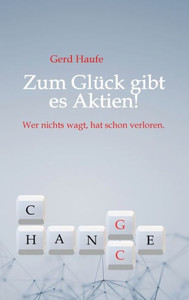 Zum Glück Gibt Es Aktien!: Wer Nichts Wagt, Hat Schon Verloren. (German Edition) Zum Glück Gibt Es Aktien!: Wer Nichts Wagt, Hat Schon Verloren. (German Edition)