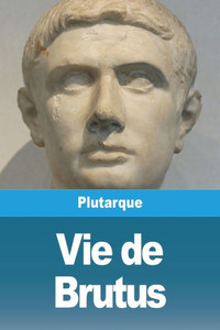Vie De Brutus (French Edition) Vie De Brutus (French Edition)