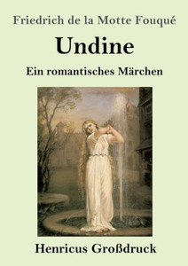 Undine (Großdruck): Ein Romantisches Märchen (German Edition)