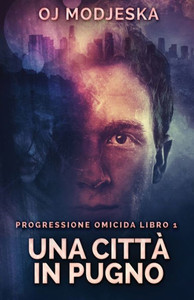 Una Città In Pugno (Progressione Omicida) (Italian Edition)