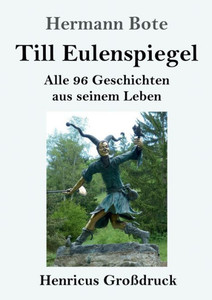 Till Eulenspiegel (Großdruck): Alle 96 Geschichten Aus Seinem Leben (German Edition) Till Eulenspiegel (Großdruck): Alle 96 Geschichten Aus Seinem Leben (German Edition)