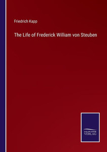 The Life Of Frederick William Von Steuben
