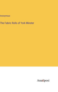The Fabric Rolls Of York Minster The Fabric Rolls Of York Minster