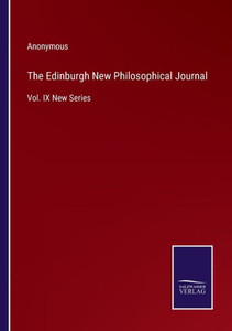 The Edinburgh New Philosophical Journal: Vol. Ix New Series The Edinburgh New Philosophical Journal: Vol. Ix New Series