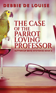 The Case Of The Parrot Loving Professor (Buttercup Bend Mysteries)