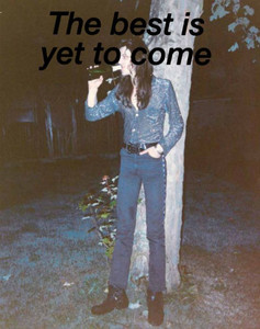 The Best Is Yet To Come