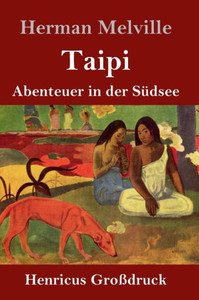 Taipi (Großdruck): Abenteuer In Der Südsee (German Edition)