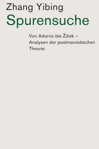 Spurensuche: Von Adorno Bis Zizek: Analysen Der Postmarxistischen Theorie (German Edition) Spurensuche: Von Adorno Bis Zizek: Analysen Der Postmarxistischen Theorie (German Edition)
