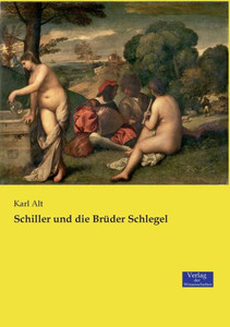 Schiller Und Die Brüder Schlegel (German Edition) Schiller Und Die Brüder Schlegel (German Edition)