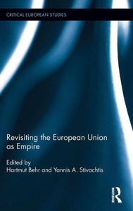 Revisiting The European Union As Empire (Critical European Studies)