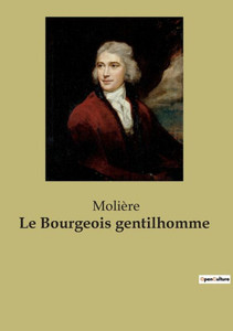 Le Bourgeois Gentilhomme (French Edition) Le Bourgeois Gentilhomme (French Edition)