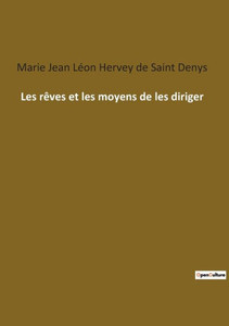 Les Rêves Et Les Moyens De Les Diriger (French Edition) Les Rêves Et Les Moyens De Les Diriger (French Edition)