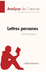 Lettres Persanes De Montesquieu (Analyse De L'Oeuvre): Analyse Complète Et Résumé Détaillé De L'Oeuvre (Fiche De Lecture) (French Edition) Lettres Persanes De Montesquieu (Analyse De L'Oeuvre): Analyse Complète Et Résumé Détaillé De L'Oeuvre (Fiche De Lecture) (French Edition)
