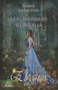 Les Chroniques D'Edenalia: Eleanor (T1) (French Edition) Les Chroniques D'Edenalia: Eleanor (T1) (French Edition)