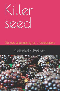 Killer Seed: Genetic Engineering As A Bioweapon