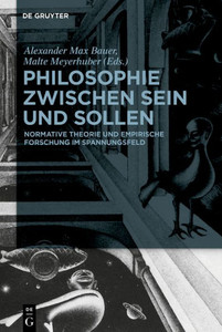 Philosophie Zwischen Sein Und Sollen: Normative Theorie Und Empirische Forschung Im Spannungsfeld (German Edition) Philosophie Zwischen Sein Und Sollen: Normative Theorie Und Empirische Forschung Im Spannungsfeld (German Edition)