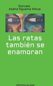 Las Ratas También Se Enamoran (Spanish Edition)