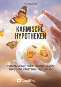Karmische Hypotheken: Verbindungen Aus Früheren Leben Erkennen, Verstehen Und Heilen (German Edition) Karmische Hypotheken: Verbindungen Aus Früheren Leben Erkennen, Verstehen Und Heilen (German Edition)