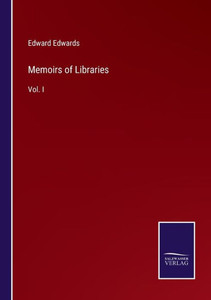 Memoirs Of Libraries: Vol. I