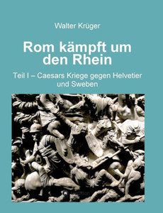 Rom Kämpft Um Den Rhein (German Edition) Rom Kämpft Um Den Rhein (German Edition)