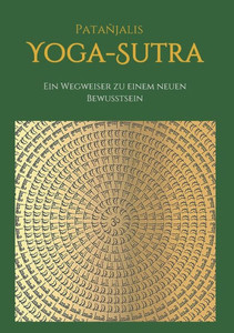 Patanjalis Yoga-Sutra: Ein Wegweiser Zu Einem Neuen Bewusstsein (German Edition) Patanjalis Yoga-Sutra: Ein Wegweiser Zu Einem Neuen Bewusstsein (German Edition)