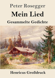 Mein Lied (Großdruck): Gesammelte Gedichte (German Edition) Mein Lied (Großdruck): Gesammelte Gedichte (German Edition)