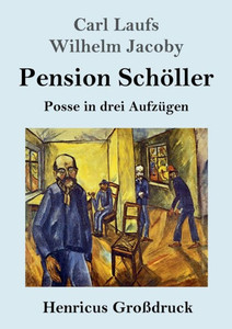 Pension Schöller (Großdruck): Posse In Drei Aufzügen (German Edition) Pension Schöller (Großdruck): Posse In Drei Aufzügen (German Edition)