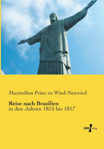 Reise Nach Brasilien: In Den Jahren 1815 Bis 1817 (German Edition)