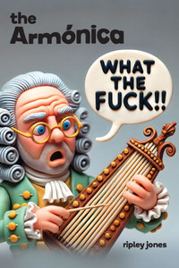 The Armónica : What the Fuck!! Franklin's Musical Glass Invention The Armónica : What the Fuck!! Franklin's Musical Glass Invention