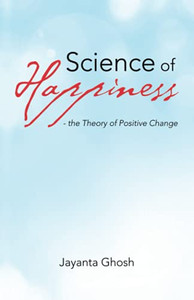 Science Of Happiness - The Theory Of Positive Change Science Of Happiness - The Theory Of Positive Change