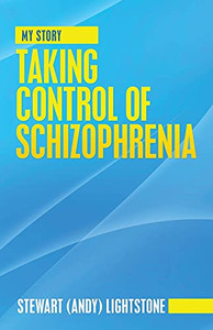 Taking Control Of Schizophrenia: My Story