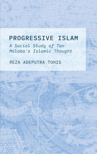 Progressive Islam : A Social Study of Tan Malaka's Islamic Thought Progressive Islam : A Social Study of Tan Malaka's Islamic Thought