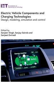 Electric Vehicle Components and Charging Technologies : Design, Modeling, Simulation and Control