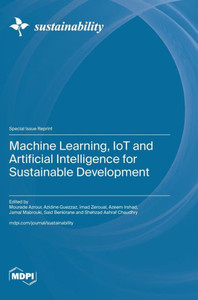 Machine Learning, IoT and Artificial Intelligence for Sustainable Development Machine Learning, IoT and Artificial Intelligence for Sustainable Development