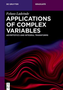 Applications of Complex Variables : Asymptotics and Integral Transforms Applications of Complex Variables : Asymptotics and Integral Transforms
