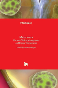 Melanoma : Current Clinical Management and Future Therapeutics Melanoma : Current Clinical Management and Future Therapeutics