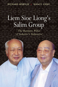 Liem Sioe Liong's Salim Group : The Business Pillar of Suharto's Indonesia Liem Sioe Liong's Salim Group : The Business Pillar of Suharto's Indonesia
