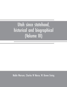 Utah Since Statehood, Historical and Biographical