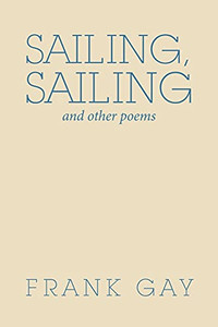 Sailing, Sailing: And Other Poems Sailing, Sailing: And Other Poems