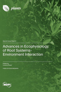 Advances in Ecophysiology of Root Systems-Environment Interaction