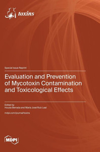 Evaluation and Prevention of Mycotoxin Contamination and Toxicological Effects Evaluation and Prevention of Mycotoxin Contamination and Toxicological Effects