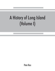 A History of Long Island : From Its Earliest Settlement to the Present Time A History of Long Island : From Its Earliest Settlement to the Present Time