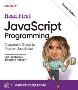 Head First JavaScript Programming : A Learner's Guide to Modern JavaScript Head First JavaScript Programming : A Learner's Guide to Modern JavaScript