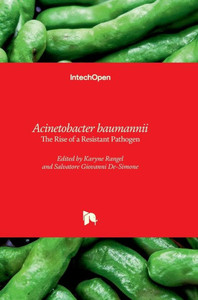 Acinetobacter baumannii - The Rise of a Resistant Pathogen : The Rise of a Resistant Pathogen Acinetobacter baumannii - The Rise of a Resistant Pathogen : The Rise of a Resistant Pathogen