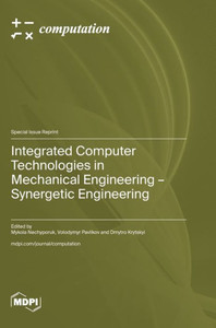 Integrated Computer Technologies in Mechanical Engineering - Synergetic Engineering Integrated Computer Technologies in Mechanical Engineering - Synergetic Engineering