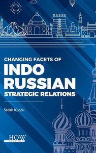 Changing Facets of Indo-Russia Strategic Relations Changing Facets of Indo-Russia Strategic Relations