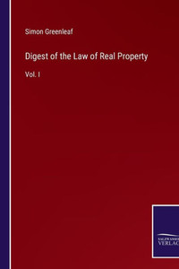 Digest of the Law of Real Property : Vol. I