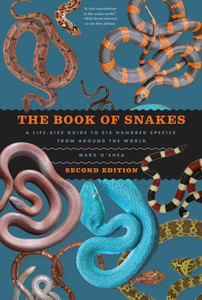 The Book of Snakes : A Life-Size Guide to Six Hundred Species from Around the World